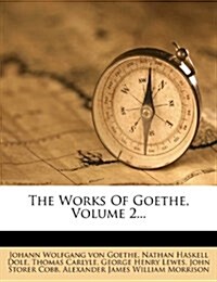 The Works Of Goethe, Volume 2... (Paperback)