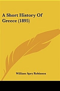 A Short History Of Greece (1895) (Paperback)