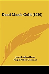 Dead Mans Gold (1920) (Paperback)