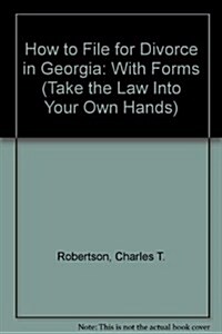 How to File for Divorce in Georgia: With Forms (Take the Law Into Your Own Hands) (Paperback)