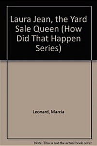 Laura Jean, the Yard Sale Queen (How Did That Happen Series) (Hardcover)
