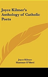 Joyce Kilmers Anthology of Catholic Poets (Hardcover)