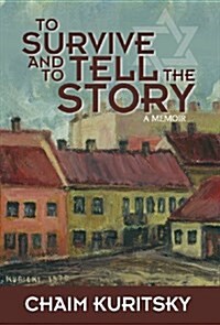 To Survive and to Tell the Story: A Memoir (Hardcover)