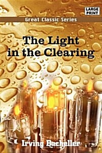 The Light in the Clearing (Paperback, large type edition)