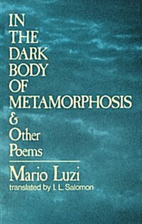 In the Dark Body of Metamorphosis: & Other Poems (Paperback)