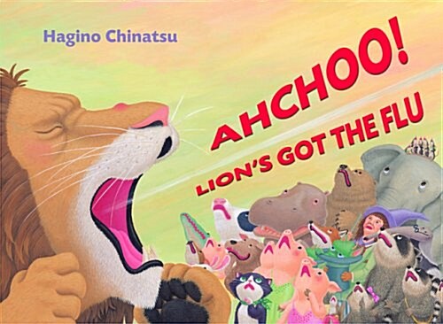 Ahchoo! Lions Got the Flu (Library Binding)