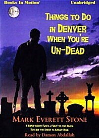 Things To Do In Denver When Youre Un-Dead by Mark Everett Stone (From the Files of the BSI, Book 1) by Books In Motion.com (Audio CD, From the Files Of the BSI)