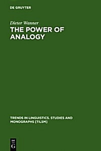 The Power of Analogy: An Essay on Historical Linguistics (Trends in Linguistics. Studies and Monographs [Tilsm]) (Hardcover)