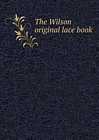 The Wilson Original Lace Book (Paperback)