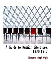 A Guide to Russian Literature, 1820-1917 (Paperback)