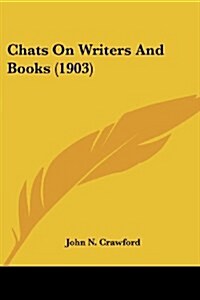 Chats On Writers And Books (1903) (Paperback)
