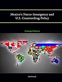 Mexicos Narco-Insurgency and U.S. Counterdrug Policy [Enlarged Edition] (Paperback)