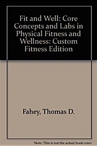 Fit and Well: Core Concepts and Labs in Physical Fitness and Wellness (Paperback, 3)