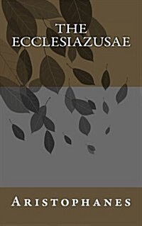 The Ecclesiazusae (Paperback)