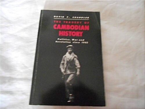 The Tragedy of Cambodian History: Politics, War, and Revolution since 1945 (Hardcover)
