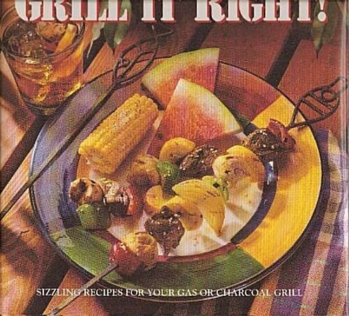 Better Homes and Gardens Grill It Right! (Cooking for today) (Hardcover, 1st)