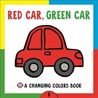 Red Car, Green Car: A Changing Colors Book (Board Books)