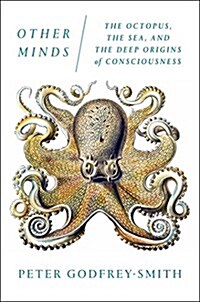 [중고] Other Minds: The Octopus, the Sea, and the Deep Origins of Consciousness (Hardcover)