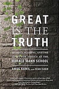 Great Is the Truth: Secrecy, Scandal, and the Quest for Justice at the Horace Mann School (Paperback)