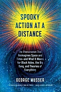Spooky Action at a Distance: The Phenomenon That Reimagines Space and Time--And What It Means for Black Holes, the Big Bang, and Theories of Everyt (Paperback)