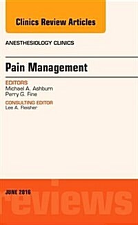 Pain Management, an Issue of Anesthesiology Clinics: Volume 34-2 (Hardcover)