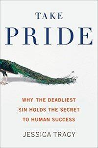 Take pride : why the deadliest sin holds the secret to human success