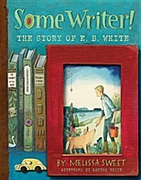 [중고] Some Writer!: The Story of E. B. White (Hardcover)