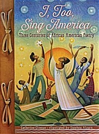 I, Too, Sing America: Three Centuries of African American Poetry (Paperback)