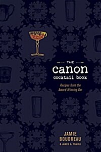 The Canon Cocktail Book: Recipes from the Award-Winning Bar (Hardcover)