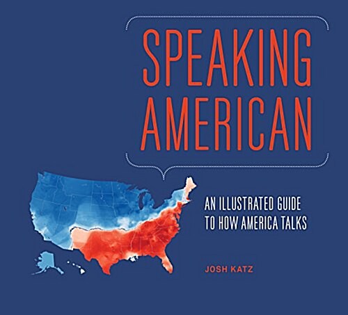 Speaking American: How Yall, Youse, and You Guys Talk: A Visual Guide (Hardcover)