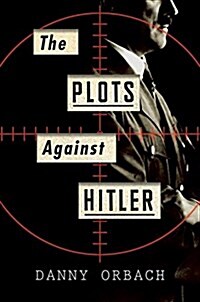 The Plots Against Hitler (Hardcover)