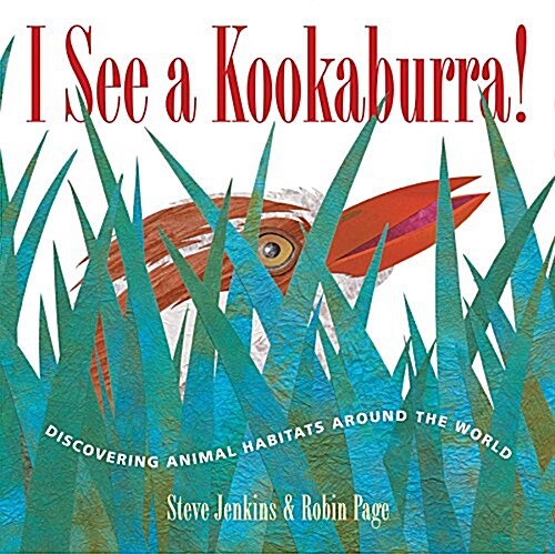 I See a Kookaburra!: Discovering Animal Habitats Around the World (Paperback)