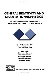 General Relativity and Gravitational Physics: 16th SIGRAV Conference on General Relativity and Gravitational Physics (Paperback)