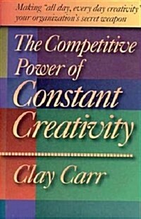 The Competitive Power of Constant Creativity (Hardcover)