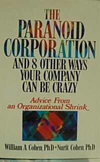 The Paranoid Corporation and 8 Other Ways Your Company Can Be Crazy (Hardcover)