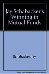 Jay Schabackers Winning in Mutual Funds (Paperback, Updated)
