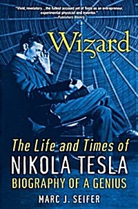 Wizard: The Life and Times of Nikola Tesla: Biography of a Genius (Paperback)