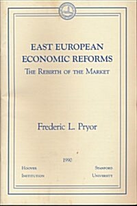 East European Economic Reforms: The Rebirth of the Market (Paperback)