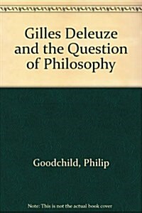 Gilles Deleuze and the Question of Philosophy (Hardcover)