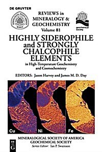 Highly Siderophile and Strongly Chalcophile Elements in High-Temperature Geochemistry and Cosmochemistry (Paperback)