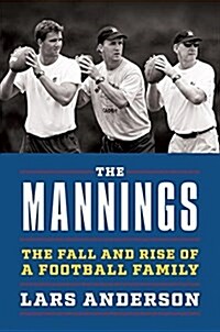 The Mannings: The Fall and Rise of a Football Family (Hardcover)