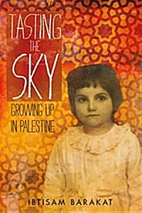 Tasting the Sky: A Palestinian Childhood (Paperback)