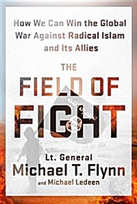 The Field of Fight: How We Can Win the Global War Against Radical Islam and Its Allies (Hardcover)
