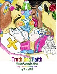 Truth and Faith: Hidden Scerets in Africa: Fairytale and Coloring Book (Paperback)