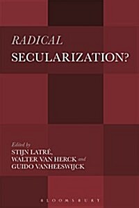 Radical Secularization?: An Inquiry Into the Religious Roots of Secular Culture (Paperback)