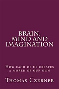 Brain, Mind and Imagination (Paperback)