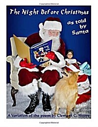 The Night Before Christmas: The Night Before Christmas... as Told by Santa (Paperback)