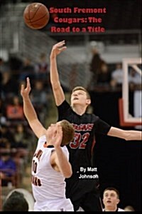 South Fremont Cougars: The Road to a Title (Paperback)