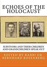 Echoes of the Holocaust: Survivors and Their Children and Grandchildren Speak Out (Paperback)