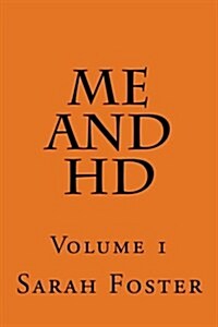 Me and HD: Volume 1 (Paperback)